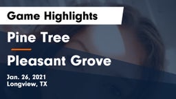 Pine Tree  vs Pleasant Grove  Game Highlights - Jan. 26, 2021