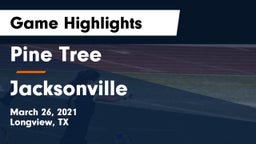 Pine Tree  vs Jacksonville  Game Highlights - March 26, 2021