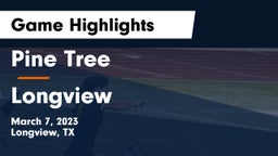 Pine Tree  vs Longview  Game Highlights - March 7, 2023