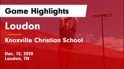 Loudon  vs Knoxville Christian School Game Highlights - Dec. 15, 2020
