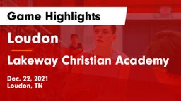 Loudon  vs Lakeway Christian Academy Game Highlights - Dec. 22, 2021