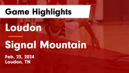Loudon  vs Signal Mountain Game Highlights - Feb. 23, 2024