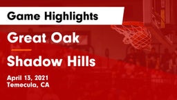Great Oak  vs Shadow Hills  Game Highlights - April 13, 2021