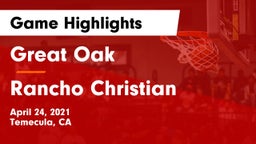 Great Oak  vs Rancho Christian  Game Highlights - April 24, 2021