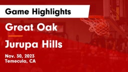 Great Oak  vs Jurupa Hills  Game Highlights - Nov. 30, 2023