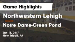 Northwestern Lehigh  vs Notre Dame-Green Pond  Game Highlights - Jan 18, 2017