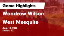 Woodrow Wilson  vs West Mesquite  Game Highlights - Aug. 18, 2022