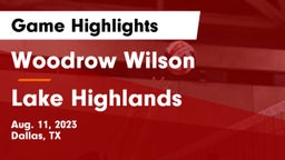 Woodrow Wilson  vs Lake Highlands  Game Highlights - Aug. 11, 2023