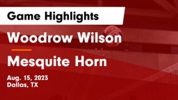 Woodrow Wilson  vs Mesquite Horn  Game Highlights - Aug. 15, 2023