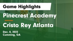 Pinecrest Academy  vs Cristo Rey Atlanta Game Highlights - Dec. 8, 2023