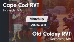 Matchup: Cape Cod RVT High vs. Old Colony RVT  2016
