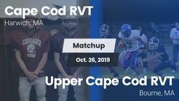 Matchup: Cape Cod RVT High vs. Upper Cape Cod RVT  2019