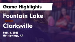Fountain Lake  vs Clarksville  Game Highlights - Feb. 8, 2023