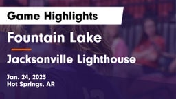 Fountain Lake  vs Jacksonville Lighthouse  Game Highlights - Jan. 24, 2023