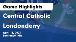 Central Catholic  vs Londonderry  Game Highlights - April 15, 2023