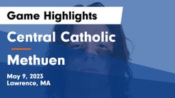 Central Catholic  vs Methuen  Game Highlights - May 9, 2023