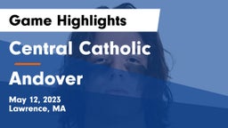 Central Catholic  vs Andover  Game Highlights - May 12, 2023