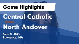Central Catholic  vs North Andover  Game Highlights - June 5, 2023