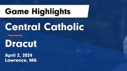 Central Catholic  vs Dracut  Game Highlights - April 2, 2024