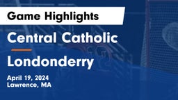 Central Catholic  vs Londonderry  Game Highlights - April 19, 2024