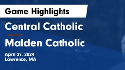 Central Catholic  vs Malden Catholic  Game Highlights - April 29, 2024