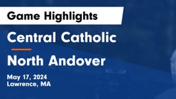 Central Catholic  vs North Andover  Game Highlights - May 17, 2024