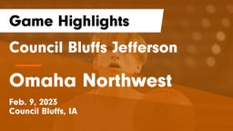 Council Bluffs Jefferson  vs Omaha Northwest  Game Highlights - Feb. 9, 2023
