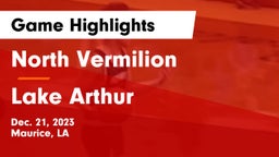 North Vermilion  vs Lake Arthur  Game Highlights - Dec. 21, 2023