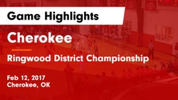 Cherokee  vs Ringwood District Championship Game Highlights - Feb 12, 2017