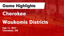 Cherokee  vs Waukomis Districts Game Highlights - Feb 11, 2017