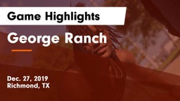 George Ranch  Game Highlights - Dec. 27, 2019