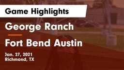 George Ranch  vs Fort Bend Austin  Game Highlights - Jan. 27, 2021