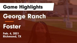 George Ranch  vs Foster  Game Highlights - Feb. 6, 2021