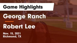 George Ranch  vs Robert Lee  Game Highlights - Nov. 15, 2021