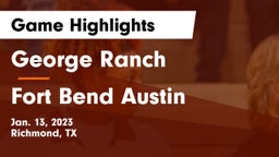 George Ranch  vs Fort Bend Austin  Game Highlights - Jan. 13, 2023
