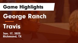 George Ranch  vs Travis  Game Highlights - Jan. 17, 2023