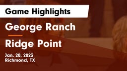 George Ranch  vs Ridge Point  Game Highlights - Jan. 20, 2023