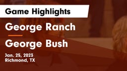 George Ranch  vs George Bush  Game Highlights - Jan. 25, 2023