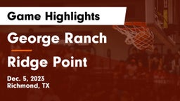 George Ranch  vs Ridge Point  Game Highlights - Dec. 5, 2023