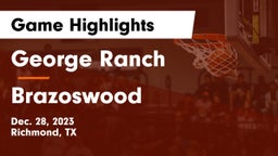 George Ranch  vs Brazoswood  Game Highlights - Dec. 28, 2023
