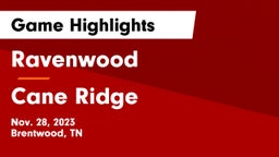 Ravenwood  vs Cane Ridge  Game Highlights - Nov. 28, 2023