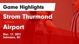 Strom Thurmond  vs Airport  Game Highlights - Dec. 17, 2021