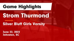 Strom Thurmond  vs Silver Bluff  Girls Varsity Game Highlights - June 22, 2022