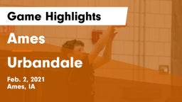 Ames  vs Urbandale  Game Highlights - Feb. 2, 2021