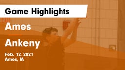 Ames  vs Ankeny  Game Highlights - Feb. 12, 2021