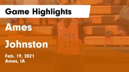 Ames  vs Johnston  Game Highlights - Feb. 19, 2021
