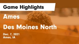Ames  vs Des Moines North  Game Highlights - Dec. 7, 2021