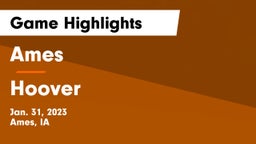Ames  vs Hoover  Game Highlights - Jan. 31, 2023