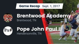 Recap: Brentwood Academy  vs. Pope John Paul II  2017