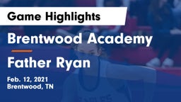 Brentwood Academy  vs Father Ryan  Game Highlights - Feb. 12, 2021